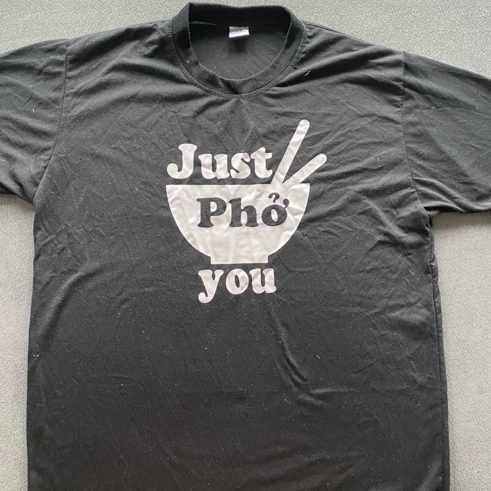 “Just Pho You” t-shirt.